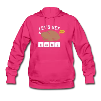 "Let's Get Basted" - Women's Hoodie