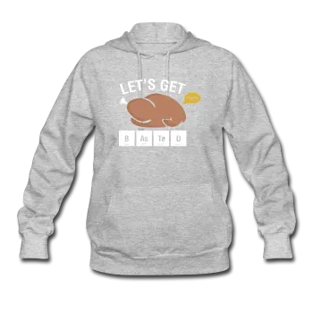 "Let's Get Basted" - Women's Hoodie